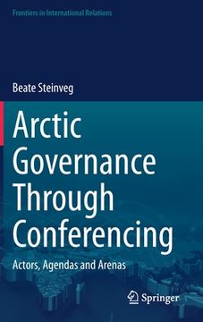 portada Arctic Governance Through Conferencing: Actors, Agendas and Arenas (en Inglés)