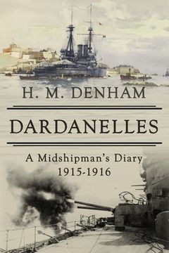 portada Dardanelles: A Midshipman's Diary, 1915-16 (in English)