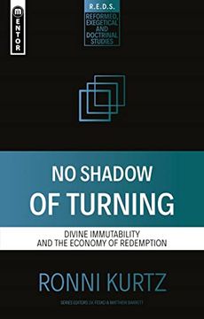 portada No Shadow of Turning: Divine Immutability and the Economy of Redemption (Reformed Exegetical Doctrinal Studies) 