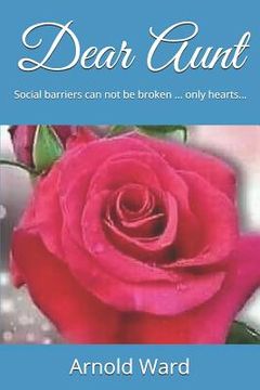 portada Dear Aunt: Social Barriers Can Not Be Broken ... Only Hearts... (en Inglés)