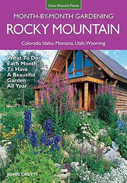 portada Rocky Mountain Month-by-Month Gardening: What to Do Each Month to Have A Beautiful Garden All Year - Colorado, Idaho, Montana, Utah, Wyoming (en Inglés)