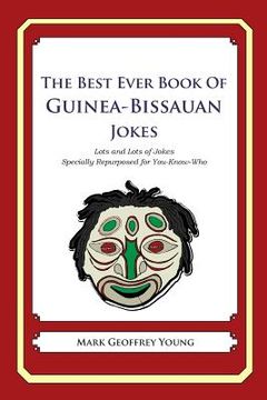 portada The Best Ever Book of Guinea-Bissauan Jokes: Lots and Lots of Jokes Specially Repurposed for You-Know-Who (en Inglés)