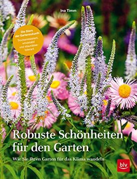 portada Robuste Schönheiten für den Garten: Wie sie Ihren Garten für das Klima Wandeln (Gartengestaltung) (in German)