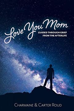 portada Love you Mom: Guided Through Grief From the Afterlife (en Inglés)