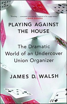 portada Playing Against the House: The Dramatic World of an Undercover Union Organizer (libro en inglés)