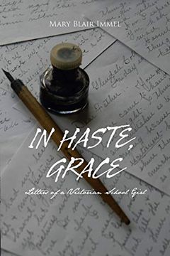 portada In Haste, Grace: Letters of a Victorian School Girl (en Inglés)