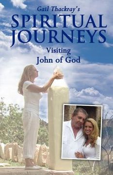 portada gail thackray`s spiritual journeys: visiting john of god (in English)