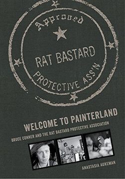 portada Welcome to Painterland: Bruce Conner and the rat Bastard Protective Association 