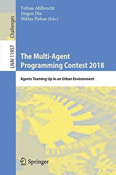 portada The Multi-Agent Programming Contest 2018: Agents Teaming up in an Urban Environment (Lecture Notes in Computer Science) (en Inglés)