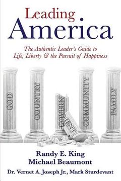 portada Leading America: The Authentic Leader's Guide to Life, Liberty & the Pursuit of Happiness (en Inglés)