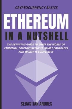 portada Ethereum in a Nutshell: The definitive guide to enter the world of Ethereum, cryptocurrencies, smart contracts and master it completely 