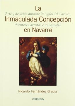 portada La Inmaculada Concepción en Navarra, arte y devoción durante los siglos del Barroco: mentores, artistas e iconografía