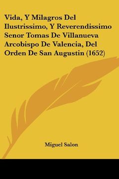 portada Vida, y Milagros del Ilustrissimo, y Reverendissimo Senor Tomas de Villanueva Arcobispo de Valencia, del Orden de san Augustin (1652)