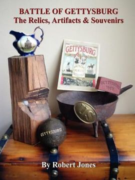 portada battle of gettysburg - the relics, artifacts & souvenirs (en Inglés)