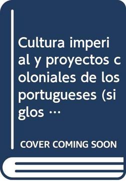 portada Cultura Imperial y Proyectos Coloniales de los Portugueses (Siglos xv a Xviii) (en Portugués)