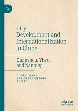 portada City Development and Internationalization in China: Quanzhou, Yiwu, and Nanning (en Inglés)