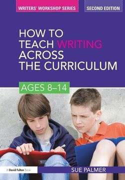 portada How to Teach Writing Across the Curriculum: Ages 8-14 (en Inglés)