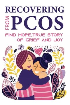 portada Recovering From PCOS: Find Hope, True Story Of Grief And Joy: Pcos And First Trimester Pregnancy