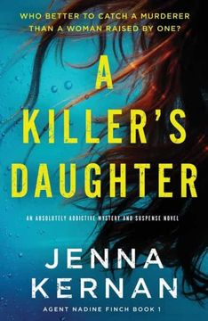 portada A Killer'S Daughter: An Absolutely Addictive Mystery and Suspense Novel: 1 (Agent Nadine Finch) (en Inglés)