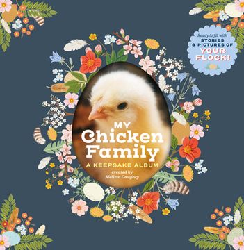 portada My Chicken Family: A Keepsake Album, Ready to Fill with Stories and Pictures of Your Flock!