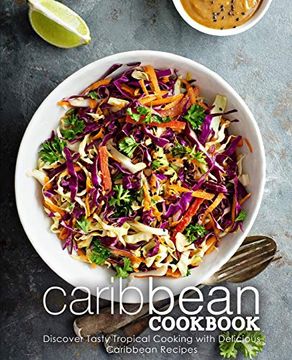 portada Caribbean Cookbook: Discover Tasty Tropical Cooking With Delicious Caribbean Recipes (en Inglés)