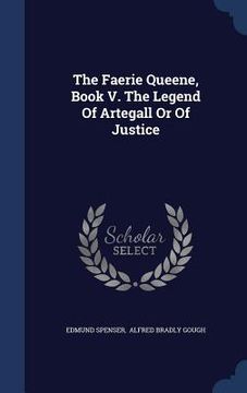 portada The Faerie Queene, Book V. The Legend Of Artegall Or Of Justice