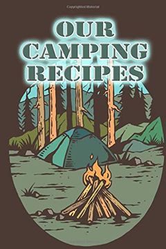 portada Our Camping Recipes: Blank Book With Recipe Templates for Your Favorite Campsite Meals 