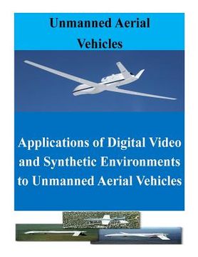 portada Applications of Digital Video and Synthetic Environments to Unmanned Aerial Vehicles (in English)