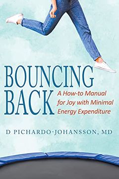 portada Bouncing Back: A How-To Manual for joy With Minimal Energy Expenditure (en Inglés)