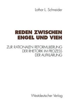 portada Reden Zwischen Engel Und Vieh: Zur Rationalen Reformulierung Der Rhetorik Im Prozeß Der Aufklärung