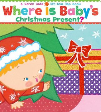 portada Where Is Baby's Christmas Present?: A Lift-the-Flap Book (Karen Katz Lift-the-Flap Books) (en Inglés)