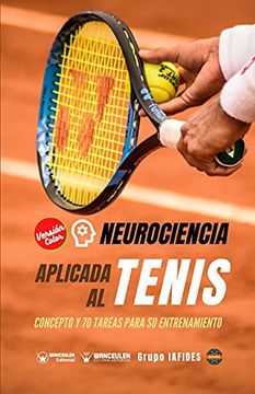 portada Neurociencia Aplicada al Tenis: Concepto y 70 Tareas Para su Entrenamiento (Versión Edición Color) (in Spanish)
