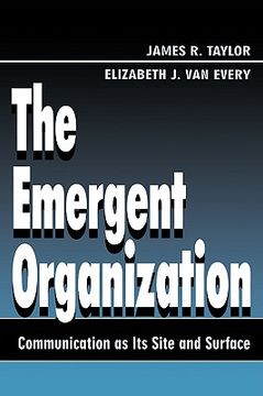 portada the emergent organization: communication as its site and surface (en Inglés)