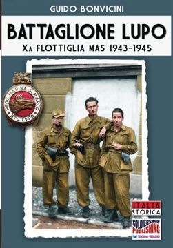 portada Battaglione Lupo. Xa flottiglia MAS 1943-1945: Volume 41 (Italia storica)