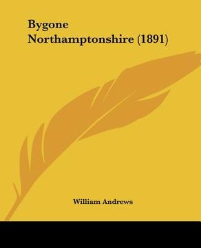 portada bygone northamptonshire (1891) (en Inglés)