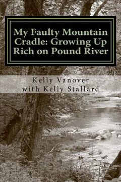 portada My Faulty Mountain Cradle: Growing Up Rich on Pound River (en Inglés)