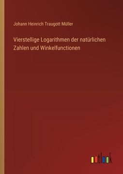 portada Vierstellige Logarithmen der natürlichen Zahlen und Winkelfunctionen (in German)