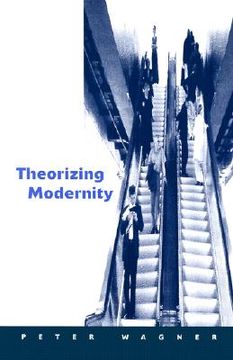 portada theorizing modernity: inescapability and attainability in social theory (en Inglés)