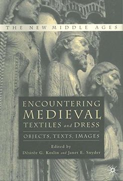 portada Encountering Medieval Textiles and Dress: Objects, Texts, Images (en Inglés)