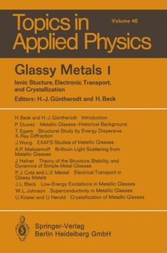 portada Glassy Metals I: Ionic Structure, Electronic Transport, and Crystallization (Topics in Applied Physics)