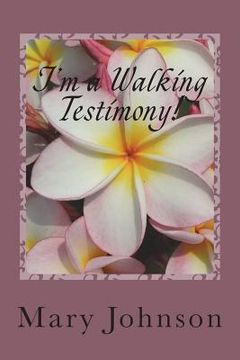 portada I'm a Walking Testimony!: If You Don't Believe Me, Read My Books! (en Inglés)