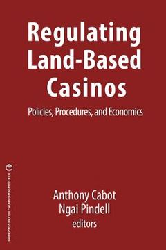 portada Regulating Land-Based Casinos: Policies, Procedures, and Economics (en Inglés)