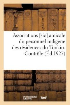 portada Associations [Sic] Amicale Du Personnel Indigène Des Résidences Du Tonkin. Contrôle