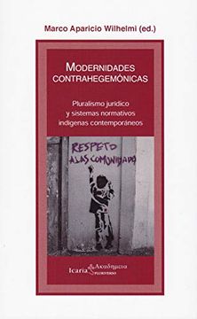 portada Modernidades Contrahegemonicas: Pluralismo Juridico y Sistemas Normativos Indigenas Contemporaneos (Akademeya) (in Spanish)