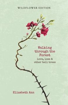 portada Walking through the forest: love, loss & other tall trees: wildflower edition (en Inglés)