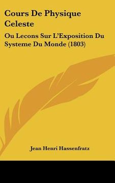 portada Cours De Physique Celeste: Ou Lecons Sur L'Exposition Du Systeme Du Monde (1803) (in French)