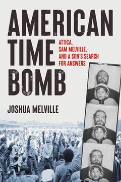portada American Time Bomb: Attica, Sam Melville, and a Son's Search for Answers (en Inglés)