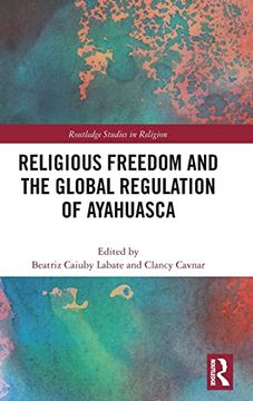 portada Religious Freedom and the Global Regulation of Ayahuasca (Routledge Studies in Religion) (en Inglés)