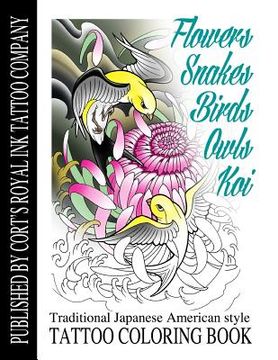 portada Flowers, Snakes, Birds, Owls and Koi Coloring Book: Traditional Japanese American Tattoo Coloring Book (en Inglés)