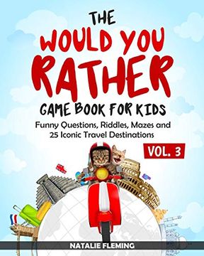 portada The Would you Rather Game Book for Kids: Funny Questions, Riddles, Mazes and 25 Iconic Travel Destinations (Gift Ideas Series Volume 3) (3) (en Inglés)